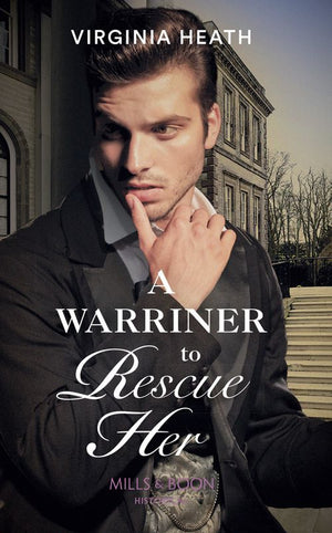 A Warriner To Rescue Her (The Wild Warriners, Book 2) (Mills & Boon Historical) by Virginia Heath