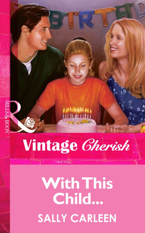 With This Child... (Mills & Boon Vintage Cherish): First edition by Sally Carleen (9781472070029)