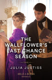 The Wallflower's Last Chance Season (Least Likely to Wed, Book 2) (Mills & Boon Historical) by Julia Justiss (9780263305302)