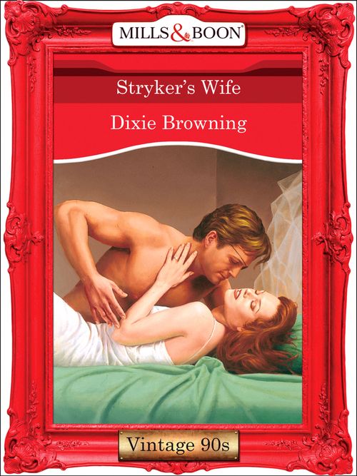 Stryker's Wife (Mills & Boon Vintage Desire): First edition by Dixie Browning (9781408990032)