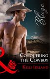 Conquering The Cowboy (Mills & Boon Blaze) by Kelli Ireland