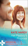 Her Playboy's Proposal (Mills & Boon Medical) by Kate Hardy