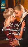 In the Commodore's Hands (The Piccadilly Gentlemen's Club, Book 6) (Mills & Boon Historical) by Mary Nichols