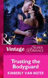 Trusting The Bodyguard (Home in Emmett's Mill, Book 3) (Mills & Boon Vintage Superromance): First edition by Kimberly Van Meter (9781472028174)