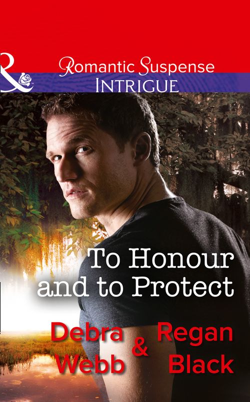To Honour And To Protect (The Specialists: Heroes Next Door, Book 3) (Mills & Boon Intrigue) by Debra Webb and Regan Black