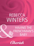 Having The Frenchman's Baby (The Brides of Bella Lucia, Book 1) (Mills & Boon Cherish): First edition (9781408945803)
