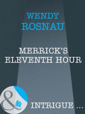 Merrick's Eleventh Hour (Spy Games, Book 6) (Mills & Boon Intrigue) by Wendy Rosnau