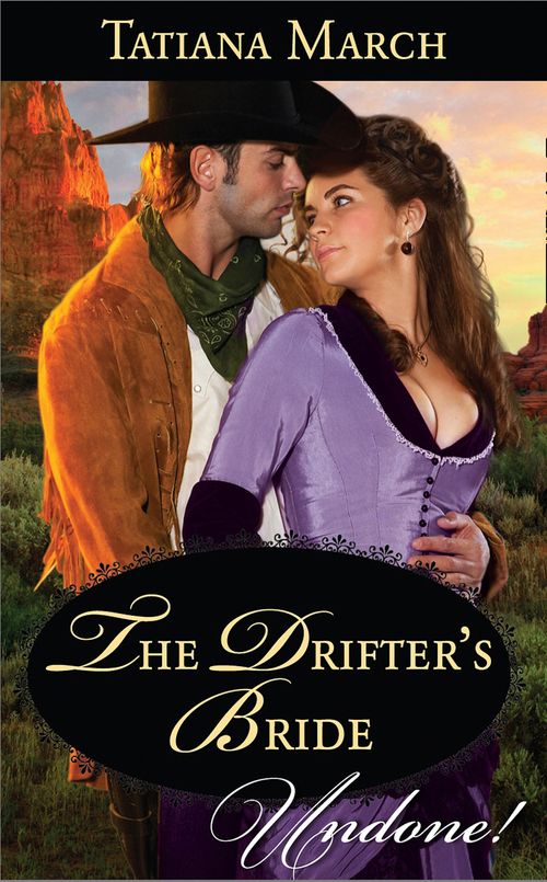 The Drifter's Bride (Mills & Boon Historical Undone): First edition (9781472093974)
