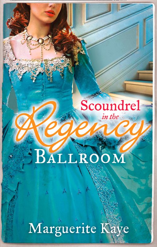 Scoundrel in the Regency Ballroom: The Rake and the Heiress / Innocent in the Sheikh's Harem: First edition by Marguerite Kaye (9781472043405)