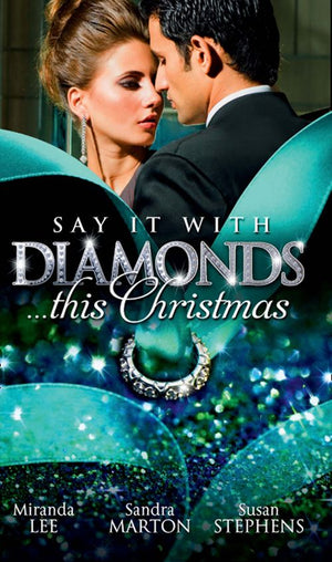Say it with Diamonds...this Christmas: The Guardian's Forbidden Mistress / The Sicilian's Christmas Bride / Laying Down the Law by Miranda Lee, Sandra Marton and Susan Stephens
