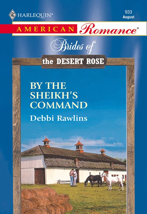 By The Sheikh's Command (Mills & Boon American Romance): First edition by Debbi Rawlins (9781474020978)