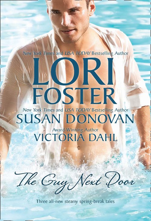 The Guy Next Door: Ready, Set, Jett / Gail's Gone Wild / Just One Taste by Lori Foster, Susan Donovan and Victoria Dahl