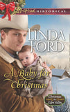 A Baby For Christmas (Christmas in Eden Valley, Book 2) (Mills & Boon Love Inspired Historical) by Linda Ford