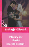 Marry in Haste (Mills & Boon Vintage Cherish) by Heather Allison