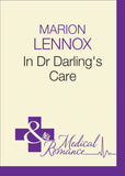 In Dr Darling's Care (Mills & Boon Medical) by Marion Lennox