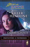 Killer Headline (Protecting the Witnesses, Book 2) (Mills & Boon Love Inspired): First edition by Debby Giusti (9781472023582)