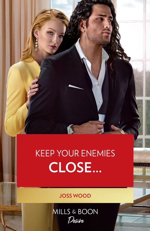 Keep Your Enemies Close… (Dynasties: Calcott Manor, Book 4) (Mills & Boon Desire) by Joss Wood (9780008933562)