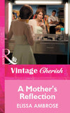 A Mother's Reflection (Mills & Boon Vintage Cherish) by Elissa Ambrose