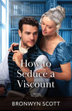 How To Seduce A Viscount (Wed Within a Year, Book 3) (Mills & Boon Historical) by Bronwyn Scott (9780263345339)
