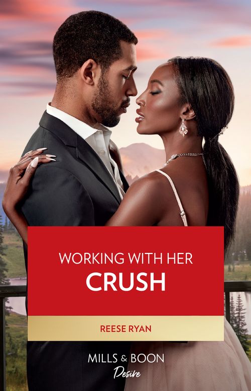 Working With Her Crush (Dynasties: Willowvale, Book 1) (Mills & Boon Desire) by Reese Ryan