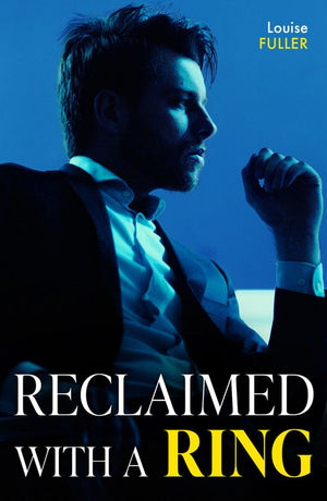 Reclaimed With A Ring (The Diamond Club, Book 7) (Mills & Boon Modern) by Louise Fuller