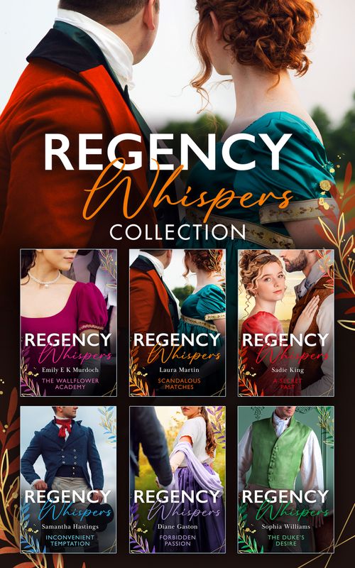 Regency Whispers Collection (Mills & Boon Collections) by Emily E K Murdoch, Laura Martin, Sadie King, Samantha Hastings, Diane Gaston and Sophia Williams
