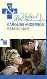 A Gentle Giant (Mills & Boon Medical) by Caroline Anderson