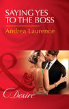 Saying Yes To The Boss (Dynasties: The Newports, Book 1) (Mills & Boon Desire) by Andrea Laurence