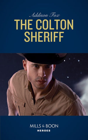 The Colton Sheriff (The Coltons of Roaring Springs, Book 8) (Mills & Boon Heroes) by Addison Fox