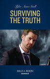 Surviving The Truth (The Saving Kelby Creek Series, Book 3) (Mills & Boon Heroes) by Tyler Anne Snell (9780008912475)