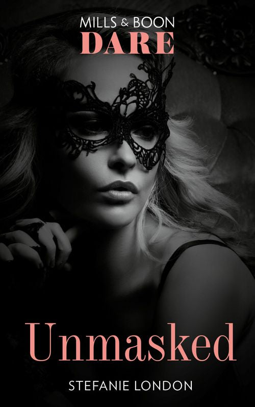 Unmasked (Melbourne After Dark, Book 1) (Mills & Boon Dare) by Stefanie London (9781474071178)