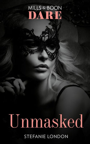 Unmasked (Melbourne After Dark, Book 1) (Mills & Boon Dare) by Stefanie London (9781474071178)