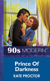 Prince Of Darkness (Mills & Boon Vintage 90s Modern) by Kate Proctor