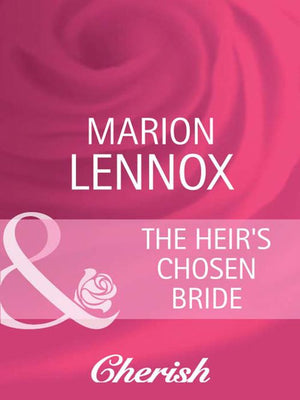 The Heir's Chosen Bride (Castle at Dolphin Bay, Book 2) (Mills & Boon Cherish): First edition (9781408945582)