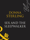 Sex And The Sleepwalker (Mills & Boon Blaze) by Donna Sterling