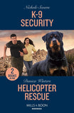 K-9 Security / Helicopter Rescue: K-9 Security (New Mexico Guard Dogs) / Helicopter Rescue (Big Sky Search and Rescue) (Mills & Boon Heroes) by Nichole Severn and Danica Winters (9780263322132)