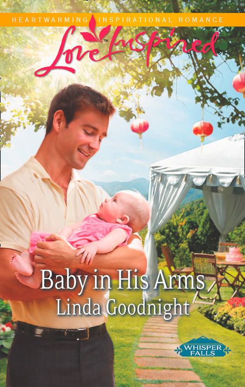 Baby In His Arms (Whisper Falls, Book 2) (Mills & Boon Love Inspired): First edition by Linda Goodnight (9781472013866)
