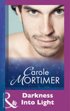 Darkness Into Light (Mills & Boon Modern): First edition by Carole Mortimer (9781474029704)