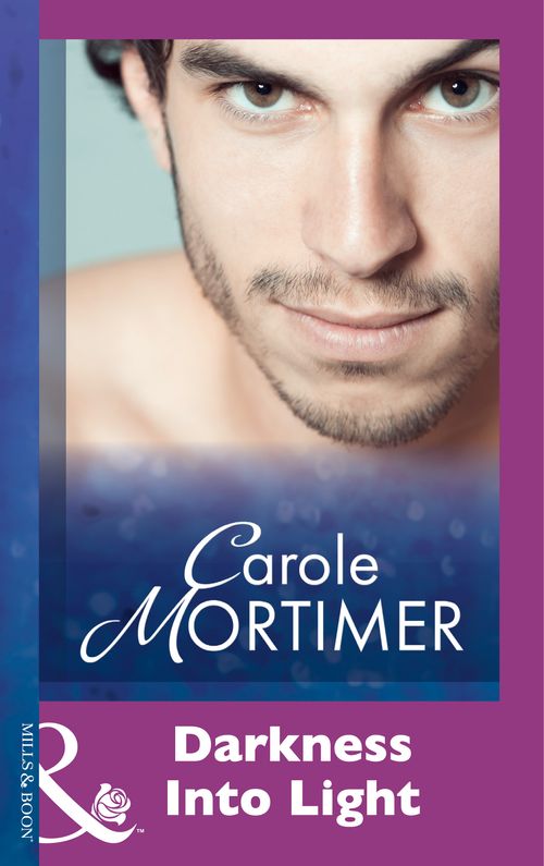 Darkness Into Light (Mills & Boon Modern): First edition by Carole Mortimer (9781474029704)