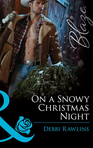 On A Snowy Christmas Night (Made in Montana, Book 3) (Mills & Boon Blaze) by Debbi Rawlins