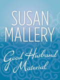 Good Husband Material (Hometown Heartbreakers, Book 7): First edition by Susan Mallery (9781408954010)