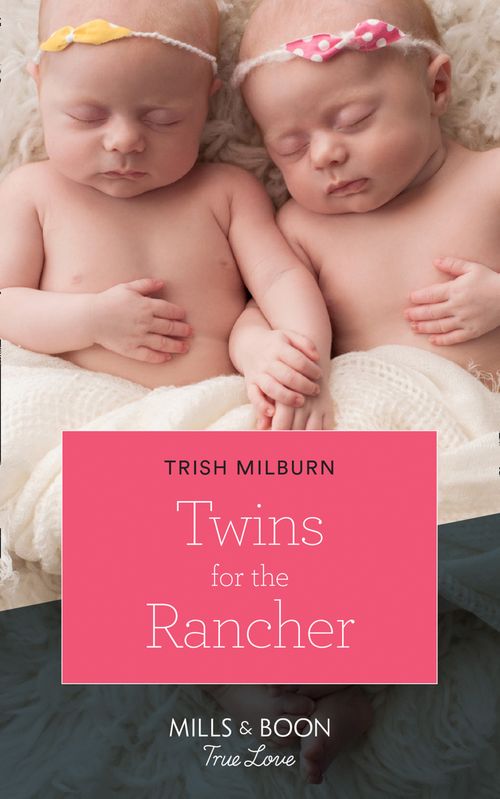 Twins For The Rancher (Blue Falls, Texas, Book 13) (Mills & Boon True Love) by Trish Milburn