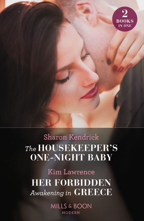The Housekeeper's One-Night Baby / Her Forbidden Awakening In Greece: The Housekeeper's One-Night Baby / Her Forbidden Awakening in Greece (The Secret Twin Sisters) (Mills & Boon Modern) by Sharon Kendrick and Kim Lawrence