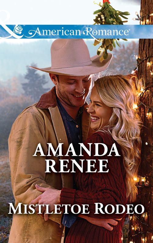 Mistletoe Rodeo (Welcome to Ramblewood, Book 6) (Mills & Boon American Romance) by Amanda Renee (9781474044905)