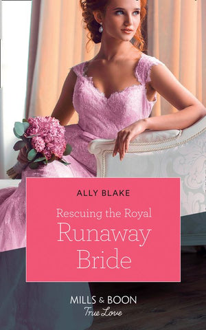 Rescuing The Royal Runaway Bride (The Royals of Vallemont, Book 1) (Mills & Boon True Love) (9781474077583)