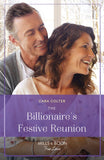 The Billionaire's Festive Reunion (A White Christmas in Whistler, Book 1) (Mills & Boon True Love) by Cara Colter