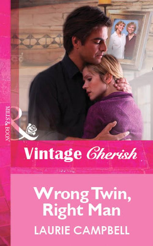 Wrong Twin, Right Man (Mills & Boon Vintage Cherish): First edition by Laurie Campbell (9781472082480)