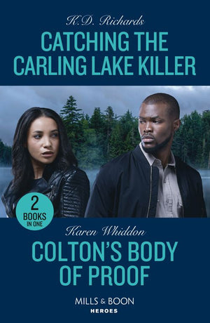 Catching The Carling Lake Killer / Colton's Body Of Proof: Catching the Carling Lake Killer (West Investigations) / Colton's Body of Proof (The Coltons of New York) (Mills & Boon Heroes) by K.D. Richards and Karen Whiddon