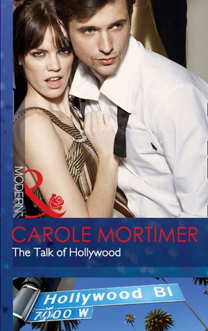 The Talk Of Hollywood (Mills & Boon Modern): First edition by Carole Mortimer (9781408973219)