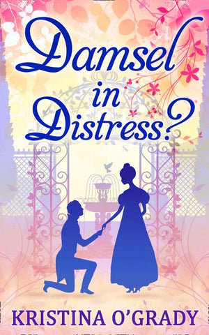 Damsel In Distress? (Time-Travel to Regency England, Book 2) by Kristina O'Grady